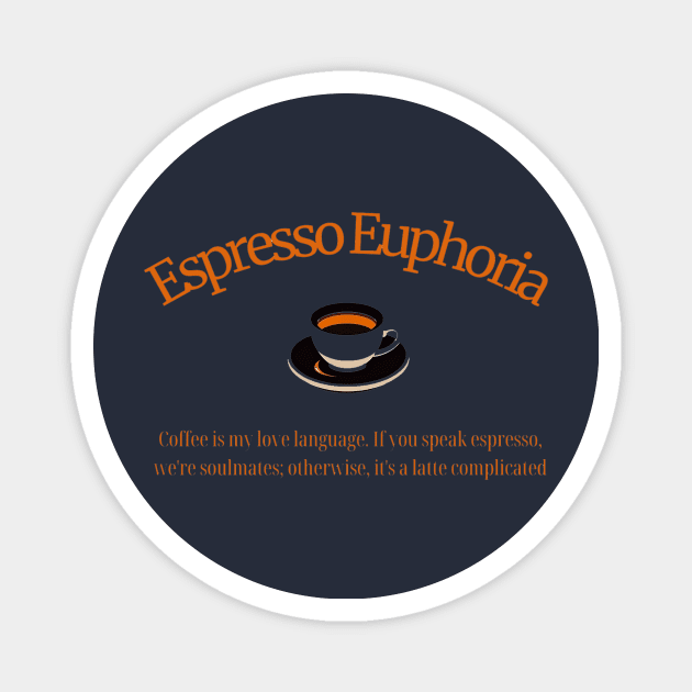 Espresso Euphoria Magnet by Orphic